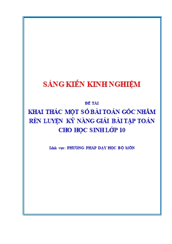 Sáng kiến kinh nghiệm Khai thác một số bài toán gốc nhằm rèn luyện kỹ năng giải bài tập toán cho học sinh lớp 10