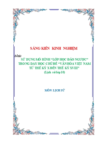 Sáng kiến kinh nghiệm Sử dụng mô hình “Lớp học đảo ngược” trong dạy học chủ đề “Văn hóa Việt Nam từ thế kỷ X đến thế kỷ XVIII” (Lịch sử lớp 10)