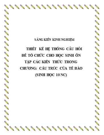 Sáng kiến kinh nghiệm Thiết kế hệ thống câu hỏi để tổ chức cho học sinh ôn tập các kiến thức trong chương Cấu trúc của tế bào (Sinh học 10 Nâng cao)